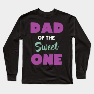 Dad Of The Sweet One Long Sleeve T-Shirt
